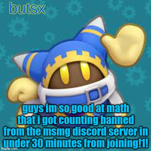 my mommy also said i was special | guys im so good at math that i got counting banned from the msmg discord server in under 30 minutes from joining!1! | image tagged in butsx news | made w/ Imgflip meme maker
