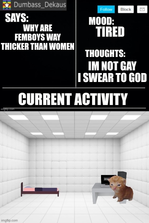 Dekaus' Announcement Template | WHY ARE FEMBOYS WAY THICKER THAN WOMEN; TIRED; IM NOT GAY I SWEAR TO GOD | image tagged in dekaus' announcement template | made w/ Imgflip meme maker