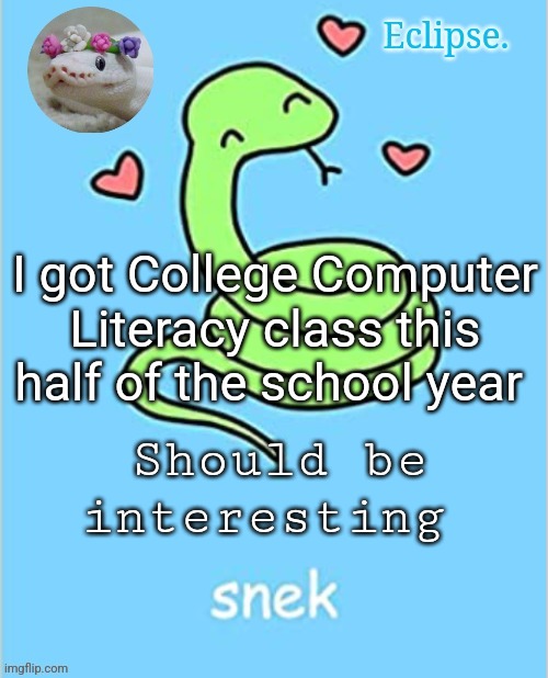 . | I got College Computer Literacy class this half of the school year; Should be interesting | image tagged in h | made w/ Imgflip meme maker
