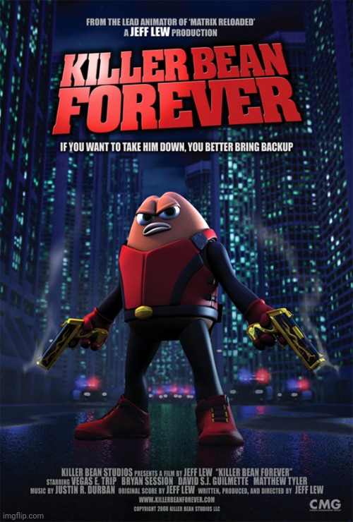 Killer Bean Forever | image tagged in killer bean,killer bean forever | made w/ Imgflip meme maker