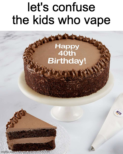 fr | let's confuse the kids who vape | made w/ Imgflip meme maker