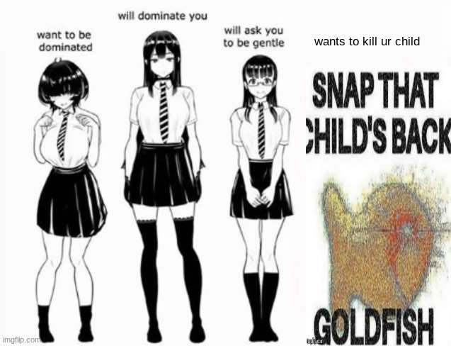 hehehehehehehehehehehehehehehehe | wants to kill ur child | image tagged in domination stats | made w/ Imgflip meme maker
