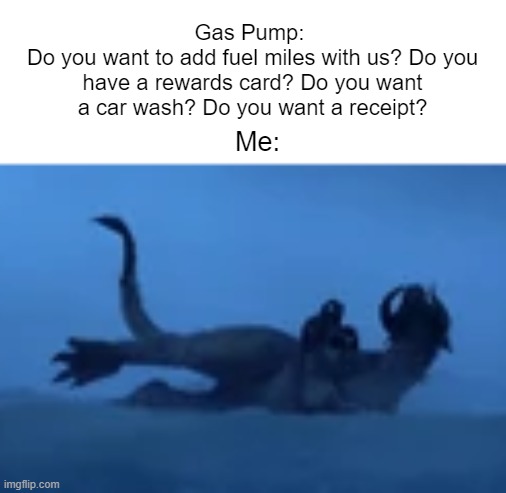 JUST PUMP! | Gas Pump: 
Do you want to add fuel miles with us? Do you have a rewards card? Do you want a car wash? Do you want a receipt? Me: | image tagged in memes,funny,star wars,gas,winter,life | made w/ Imgflip meme maker