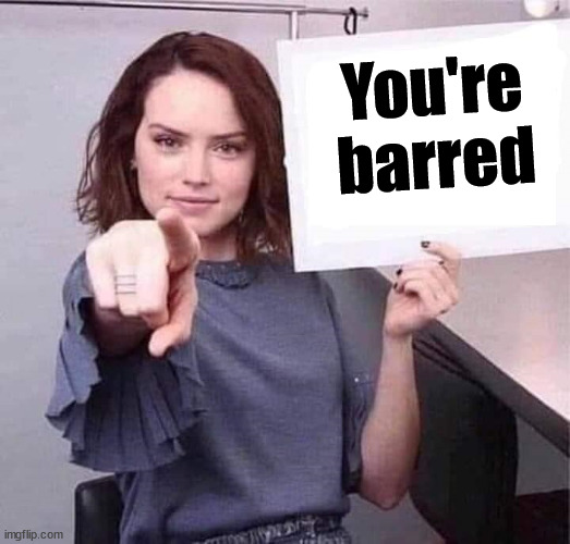 WOMAN POINTING HOLDING BLANK SIGN | You're barred | image tagged in woman pointing holding blank sign | made w/ Imgflip meme maker