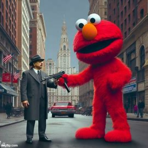 elmo want his cookies | image tagged in elmo,mafia,this is not okie dokie | made w/ Imgflip meme maker