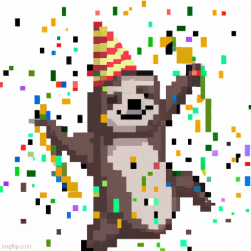 sloth wearing a party hat, with confetti raining down | image tagged in sloth wearing a party hat with confetti raining down | made w/ Imgflip meme maker