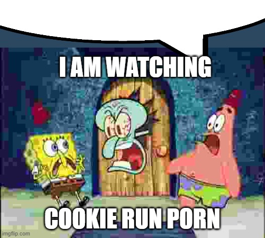 I AM WATCHING X | I AM WATCHING; COOKIE RUN РОRN | image tagged in i am watching x | made w/ Imgflip meme maker