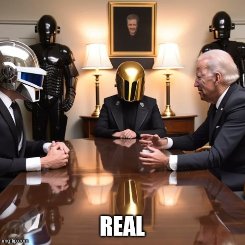 Biden Daft Punk meeting | REAL | image tagged in biden daft punk meeting | made w/ Imgflip meme maker