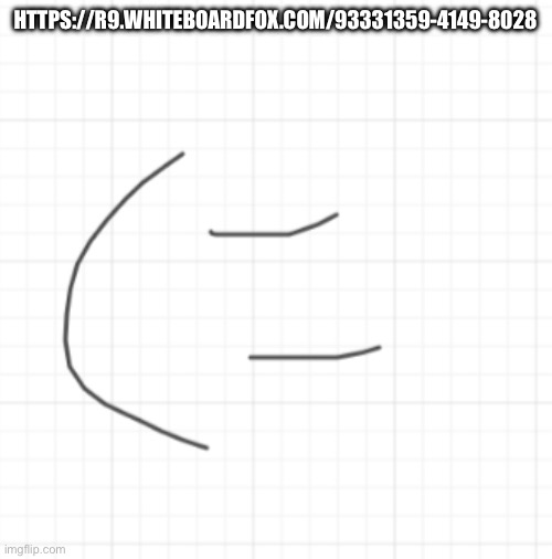 HTTPS://R9.WHITEBOARDFOX.COM/93331359-4149-8028 | made w/ Imgflip meme maker