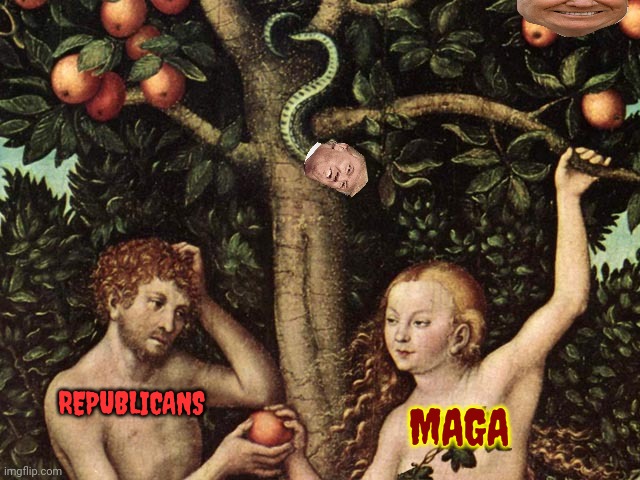 It's A Trap | MAGA; REPUBLICANS | image tagged in adam and eve,scumbag trump,scumbag maga,lock him up,conservative hypocrisy,memes | made w/ Imgflip meme maker
