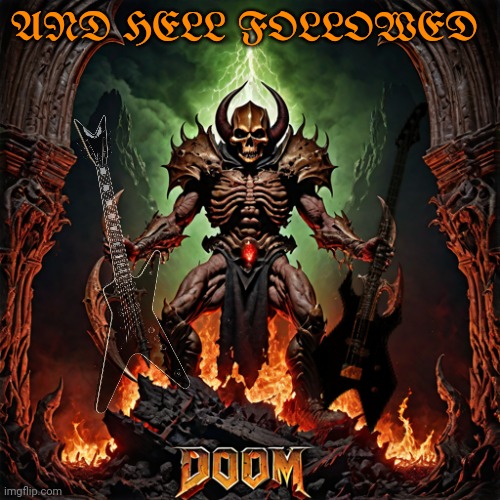 Doom metal album cover | AND HELL FOLLOWED | image tagged in fake,album,bad album art,heavy metal,doom | made w/ Imgflip meme maker