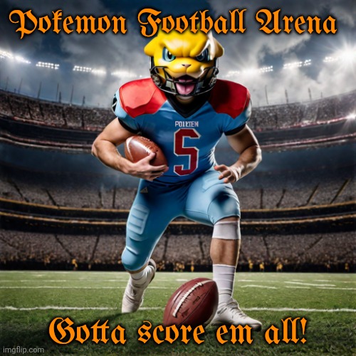 Worst new pokemon game | Pokemon Football Arena; Gotta score em all! | image tagged in but why why would you do that,pokemon,football,league | made w/ Imgflip meme maker