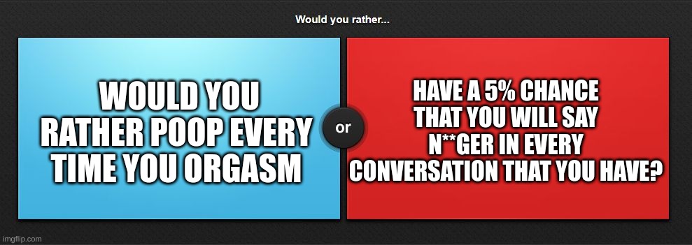 would you Rather - Imgflip