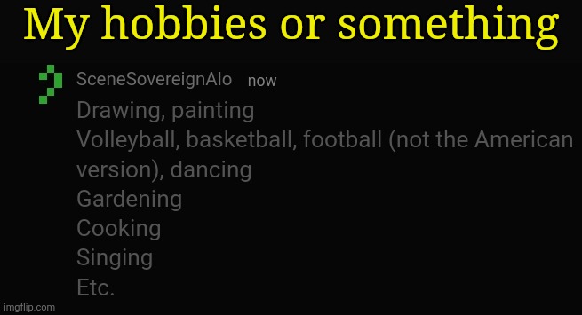 My hobbies or something | made w/ Imgflip meme maker