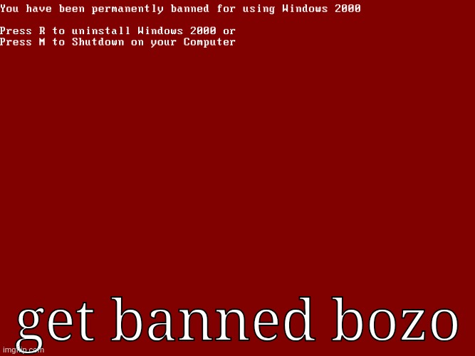 Get banned bozo | get banned bozo | image tagged in red screen of banned | made w/ Imgflip meme maker