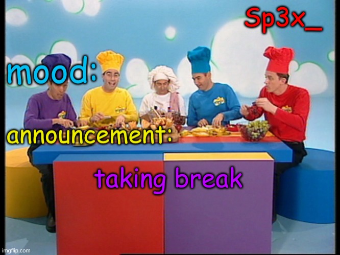 I burned 300 cals | taking break | image tagged in sp3x_ fruit salad yummy yummy announcement v4 | made w/ Imgflip meme maker