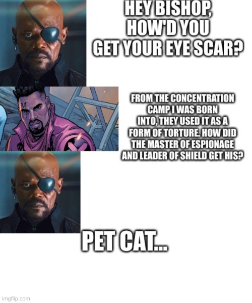 Or is Bishop's "M" a tattoo? | image tagged in nick fury,x-men | made w/ Imgflip meme maker