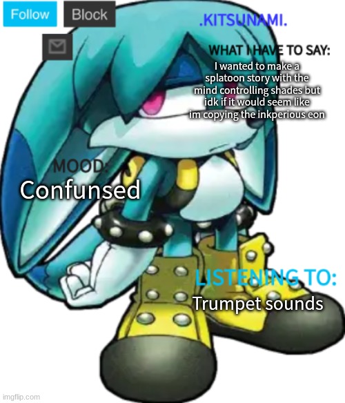 Also I made this thing called an Axoling (if they dont exist yet) | I wanted to make a splatoon story with the mind controlling shades but idk if it would seem like im copying the inkperious eon; Confunsed; Trumpet sounds | image tagged in kitsunami announcement temp by rose | made w/ Imgflip meme maker
