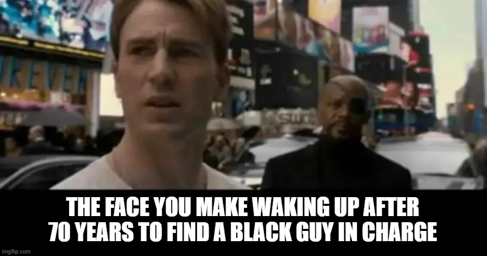Bet Cap was Shocked | THE FACE YOU MAKE WAKING UP AFTER 70 YEARS TO FIND A BLACK GUY IN CHARGE | image tagged in captain america,nick fury | made w/ Imgflip meme maker