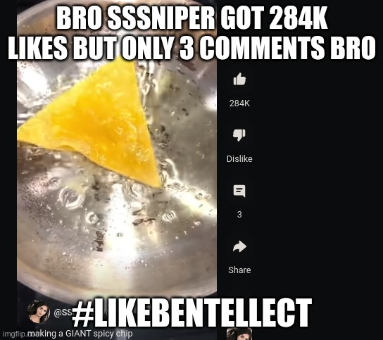 Damn bro | BRO SSSNIPER GOT 284K LIKES BUT ONLY 3 COMMENTS BRO; #LIKEBENTELLECT | image tagged in memes,lol | made w/ Imgflip meme maker