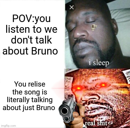 Find da hidden skibedie easy edition but pay elation to meme | POV:you listen to we don't talk about Bruno; You relise the song is literally talking about just Bruno | image tagged in memes,sleeping shaq | made w/ Imgflip meme maker