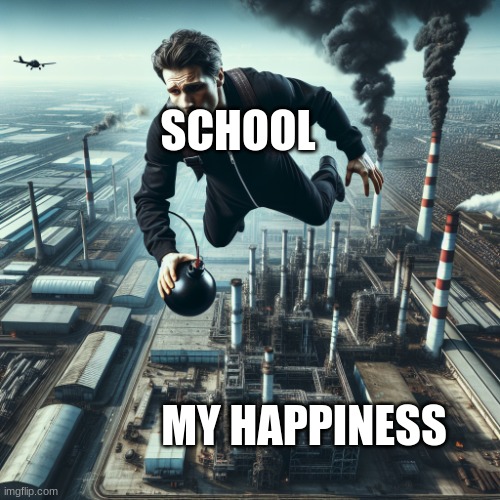 uh oh | SCHOOL; MY HAPPINESS | made w/ Imgflip meme maker