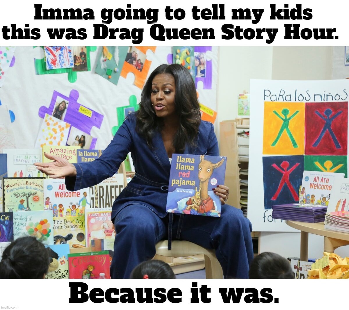 Imma going to tell my kids this was Drag Queen Story Hour | image tagged in drag queen story hour,michelle obama,ok groomer,tired of hearing about transgenders,michael lavaughn robinson | made w/ Imgflip meme maker