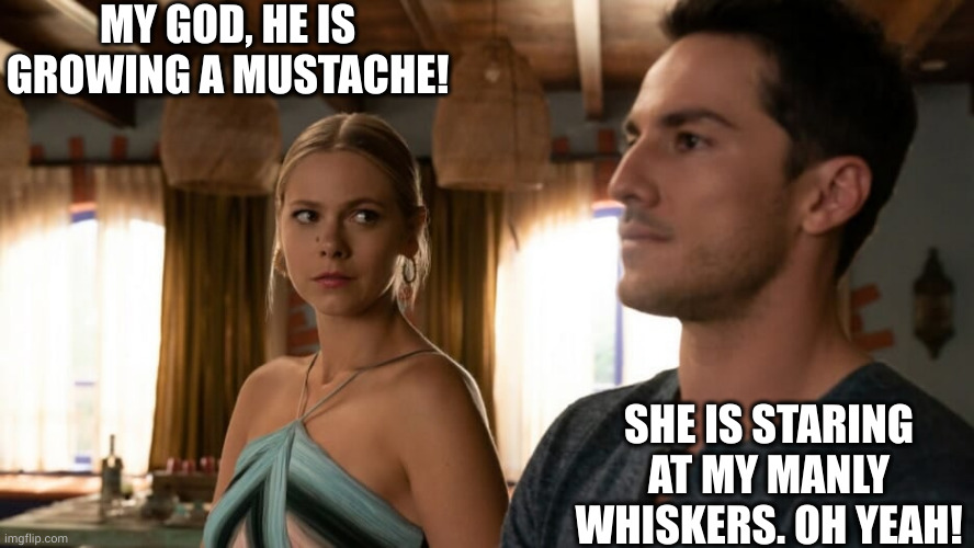 Who wants a mustache? | MY GOD, HE IS GROWING A MUSTACHE! SHE IS STARING AT MY MANLY WHISKERS. OH YEAH! | image tagged in izzy and kyle,mustache,memes,manly,grossed out,don't do it | made w/ Imgflip meme maker