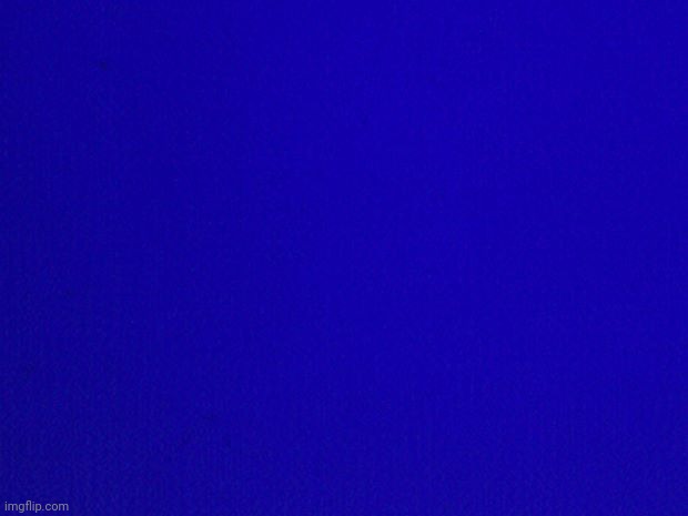 Blue Background | image tagged in blue background | made w/ Imgflip meme maker