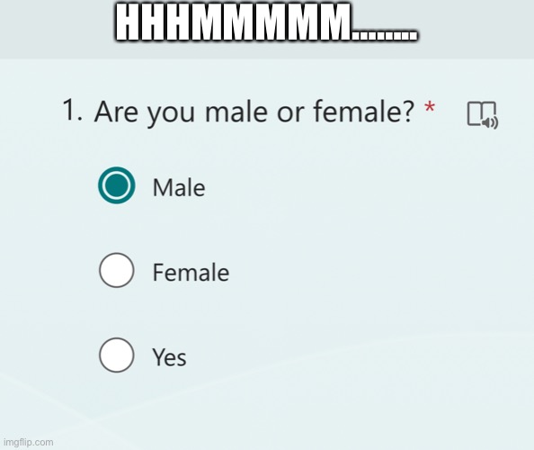 The third gender, yes | HHHMMMMM…….. | image tagged in you had one job,memes | made w/ Imgflip meme maker