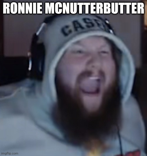Angry Caseoh | RONNIE MCNUTTERBUTTER | image tagged in angry caseoh | made w/ Imgflip meme maker