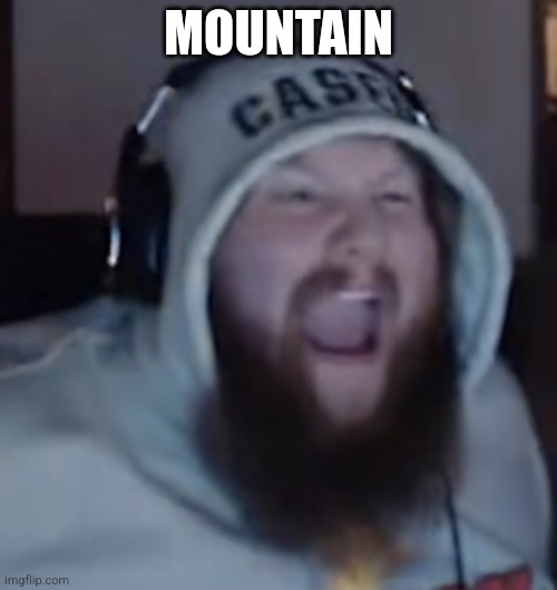 Angry Caseoh | MOUNTAIN | image tagged in angry caseoh | made w/ Imgflip meme maker