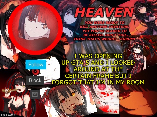 No not the grandma, don’t shoot the grandma | I WAS OPENING UP GTA 5 AND I LOOKED AROUND AT THE CERTAIN FRAME BUT I FORGOT THAT I’M IN MY ROOM | image tagged in heaven but with a gun created by heaven | made w/ Imgflip meme maker