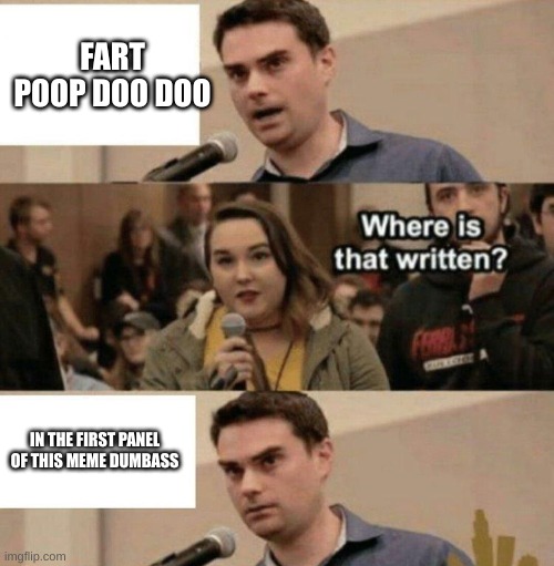 Never thought I'd live to see a bearable meme with Ben Shapiro in it. | FART POOP DOO DOO; IN THE FIRST PANEL OF THIS MEME DUMBASS | image tagged in ben shapiro boy scouts owned,memes,ben,fart,poop,doodoo | made w/ Imgflip meme maker