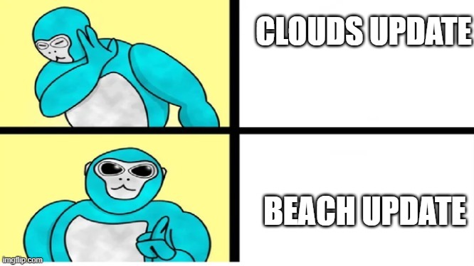 gorilla tag drake template | CLOUDS UPDATE; BEACH UPDATE | image tagged in gorilla tag drake template | made w/ Imgflip meme maker