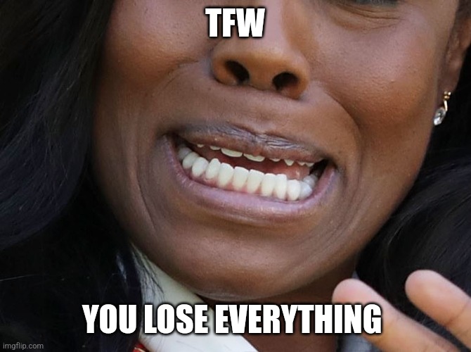 How I Feel After Gambling | TFW; YOU LOSE EVERYTHING | image tagged in tfw | made w/ Imgflip meme maker