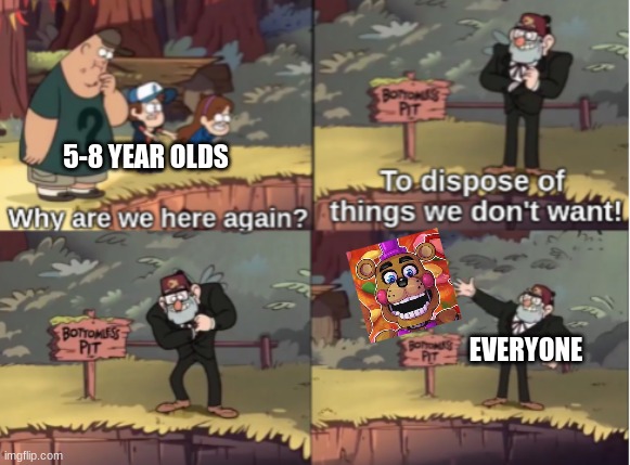 NOBODY CARES! | 5-8 YEAR OLDS; EVERYONE | image tagged in gravity falls bottomless pit | made w/ Imgflip meme maker