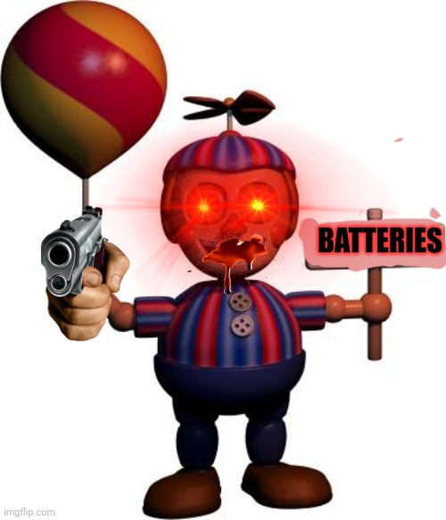 Balloon boy FNAF | BATTERIES | image tagged in balloon boy fnaf | made w/ Imgflip meme maker