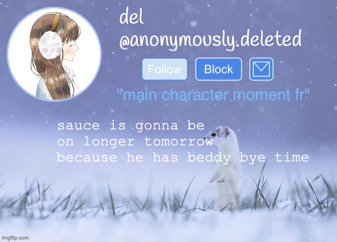everyone say gn sauce | sauce is gonna be on longer tomorrow because he has beddy bye time | image tagged in del announcement winter | made w/ Imgflip meme maker