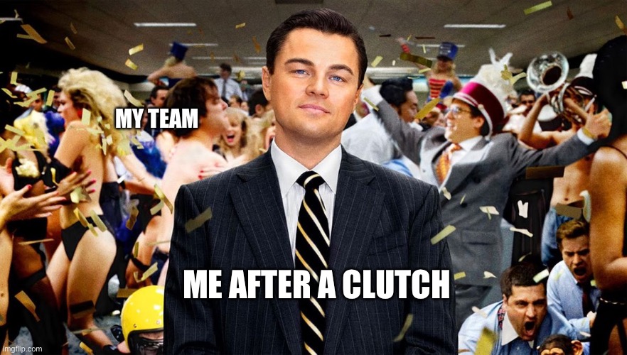 Valorant clutch | MY TEAM; ME AFTER A CLUTCH | image tagged in wolf of wall street,memes,valorant,leonardo dicaprio wolf of wall street | made w/ Imgflip meme maker