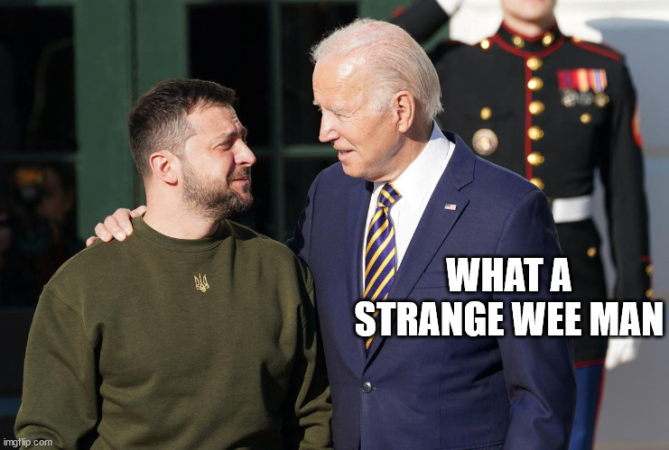 Zelensky and Biden | WHAT A STRANGE WEE MAN | image tagged in zelensky and biden | made w/ Imgflip meme maker