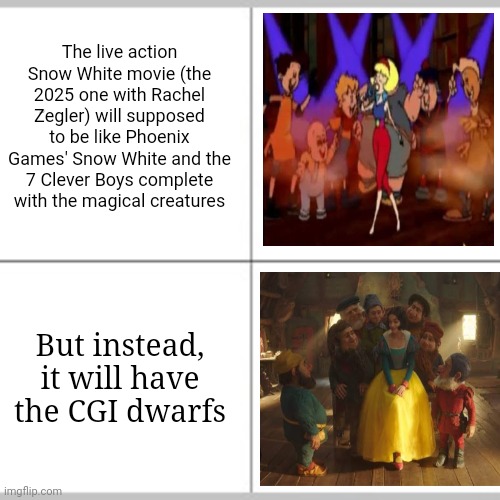 Expectation vs Reality | The live action Snow White movie (the 2025 one with Rachel Zegler) will supposed to be like Phoenix Games' Snow White and the 7 Clever Boys complete with the magical creatures; But instead, it will have the CGI dwarfs | image tagged in expectation vs reality,snow white,cgi,live action,remake | made w/ Imgflip meme maker