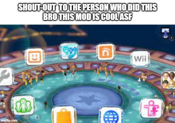 Wii U mods made me like it even more | SHOUT-OUT  TO THE PERSON WHO DID THIS
BRO THIS MOD IS COOL ASF | image tagged in mods | made w/ Imgflip meme maker