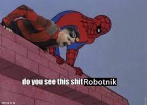 Just doing the post thing below me | image tagged in do you see this shit robotnik,murder drones | made w/ Imgflip meme maker