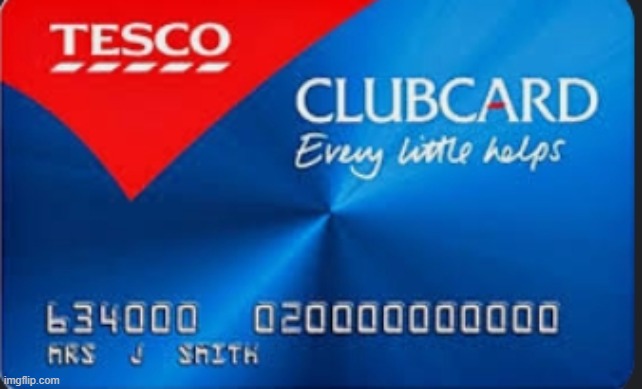 Tesco clubcard | image tagged in tesco clubcard | made w/ Imgflip meme maker