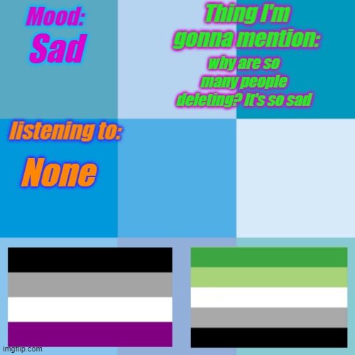 Ham's announcement temp | why are so many people deleting? It's so sad; Sad; None | image tagged in ham's announcement temp | made w/ Imgflip meme maker