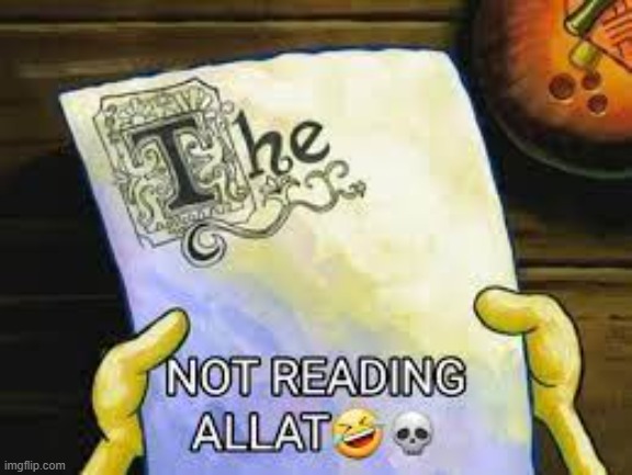 not reading allat?? | image tagged in not reading allat | made w/ Imgflip meme maker