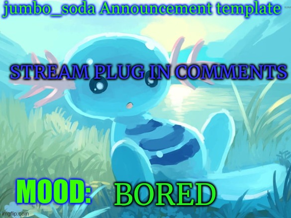 NEW FONT!?!?! | STREAM PLUG IN COMMENTS; BORED | image tagged in jumbo_soda announcement template | made w/ Imgflip meme maker
