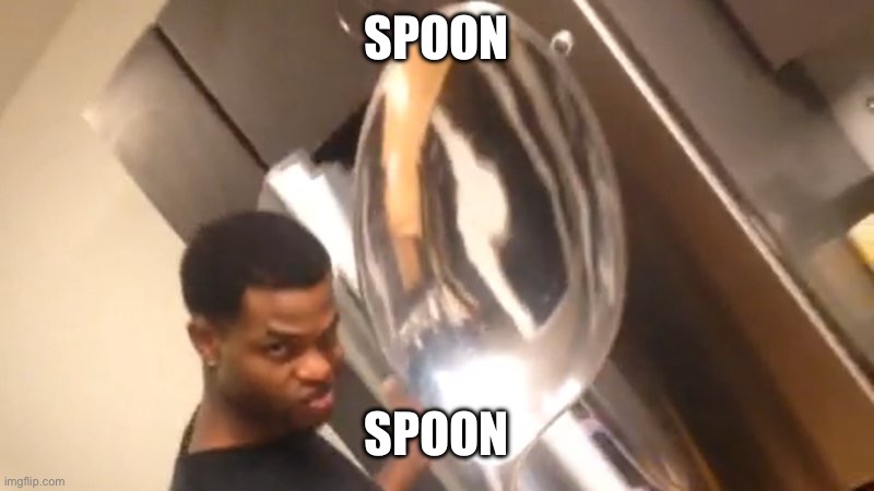 Comically Large Spoon | SPOON SPOON | image tagged in comically large spoon | made w/ Imgflip meme maker