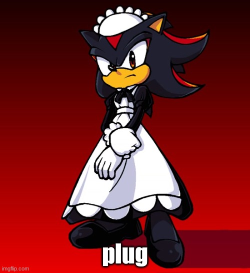 Maid Shadow | plug | image tagged in maid shadow | made w/ Imgflip meme maker